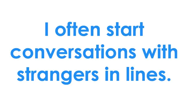 Blue text on white background: I often start conversations with strangers in lines. Rate the statement for first impression.