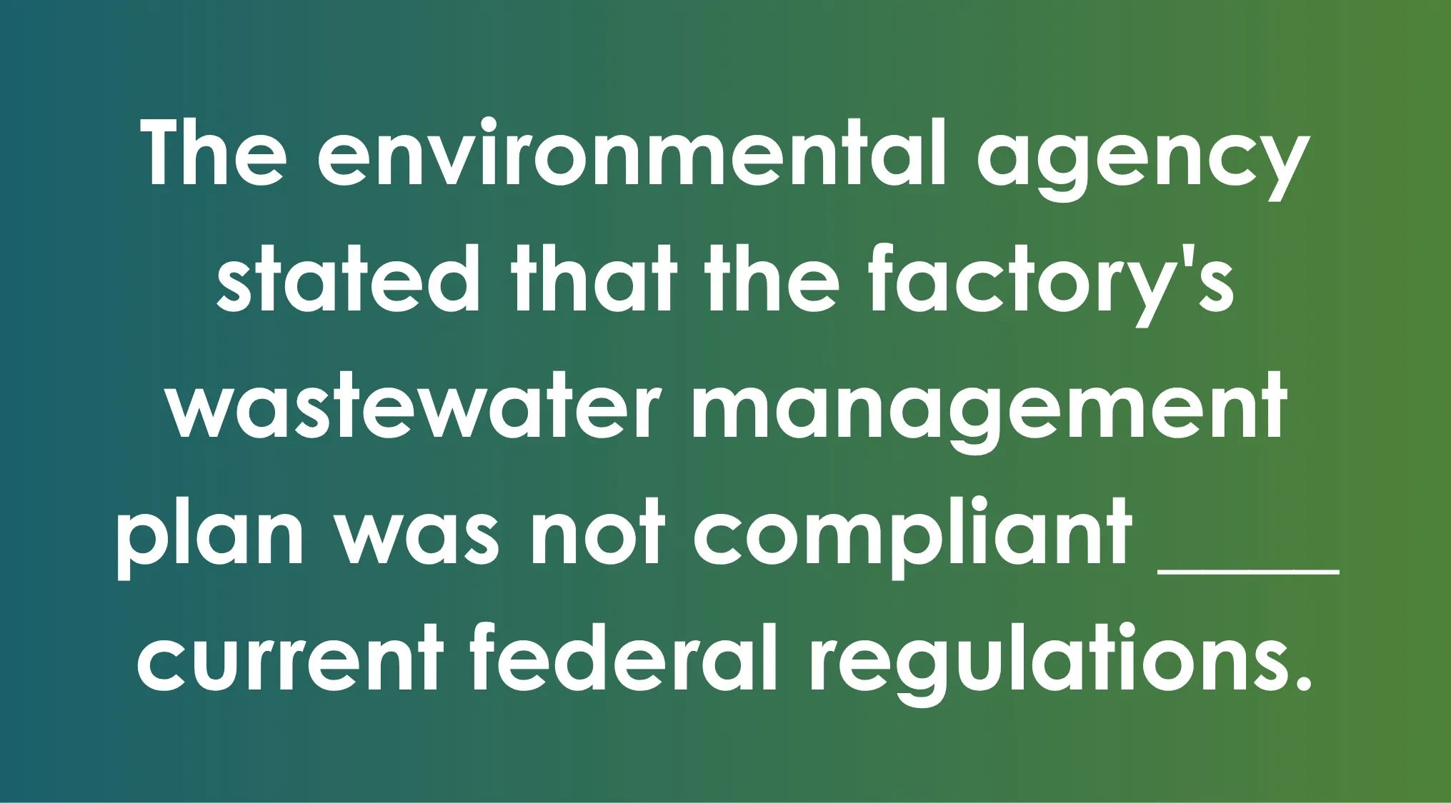 SAT exam trivia fill-in-the-blank question: sentence fragment on environmental agency and wastewater compliance.
