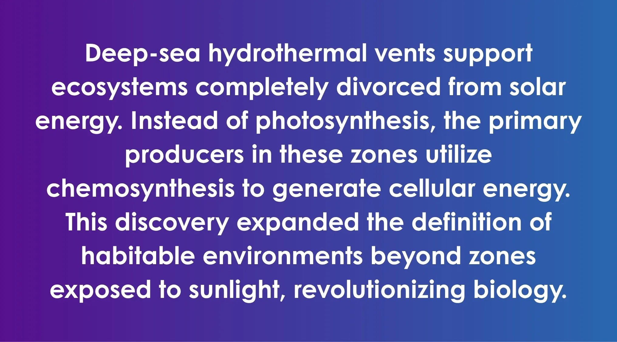 A passage discussing deep-sea hydrothermal vents and chemosynthesis. What is the main idea of the passage? SAT Exam trivia.