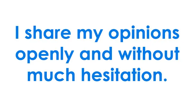 Text: I share my opinions openly and without much hesitation. Rate the statement for how unique you are.