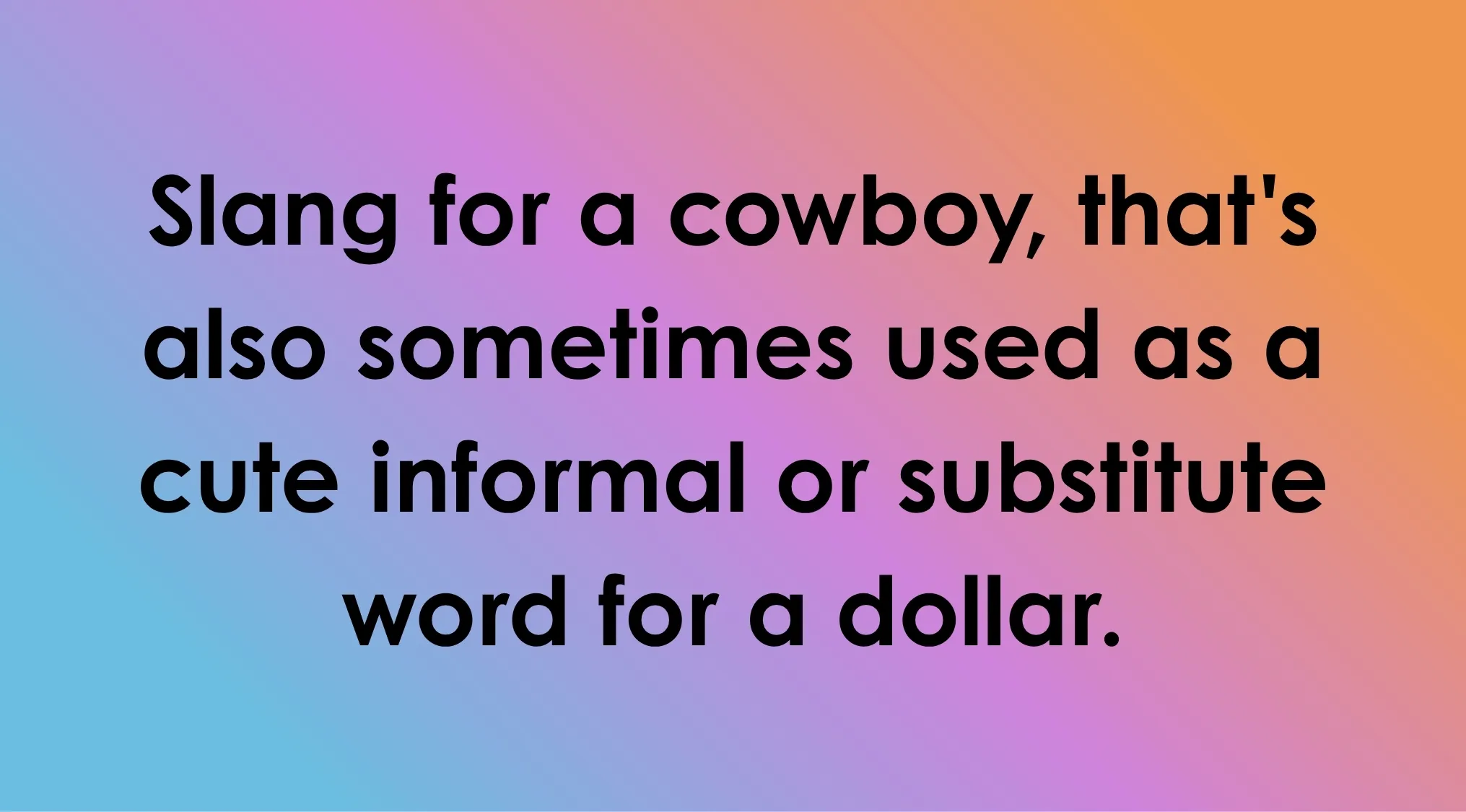 Text describes a word ending in double-o: "Slang for a cowboy, that's also sometimes used as a cute informal or substitute word for a dollar."