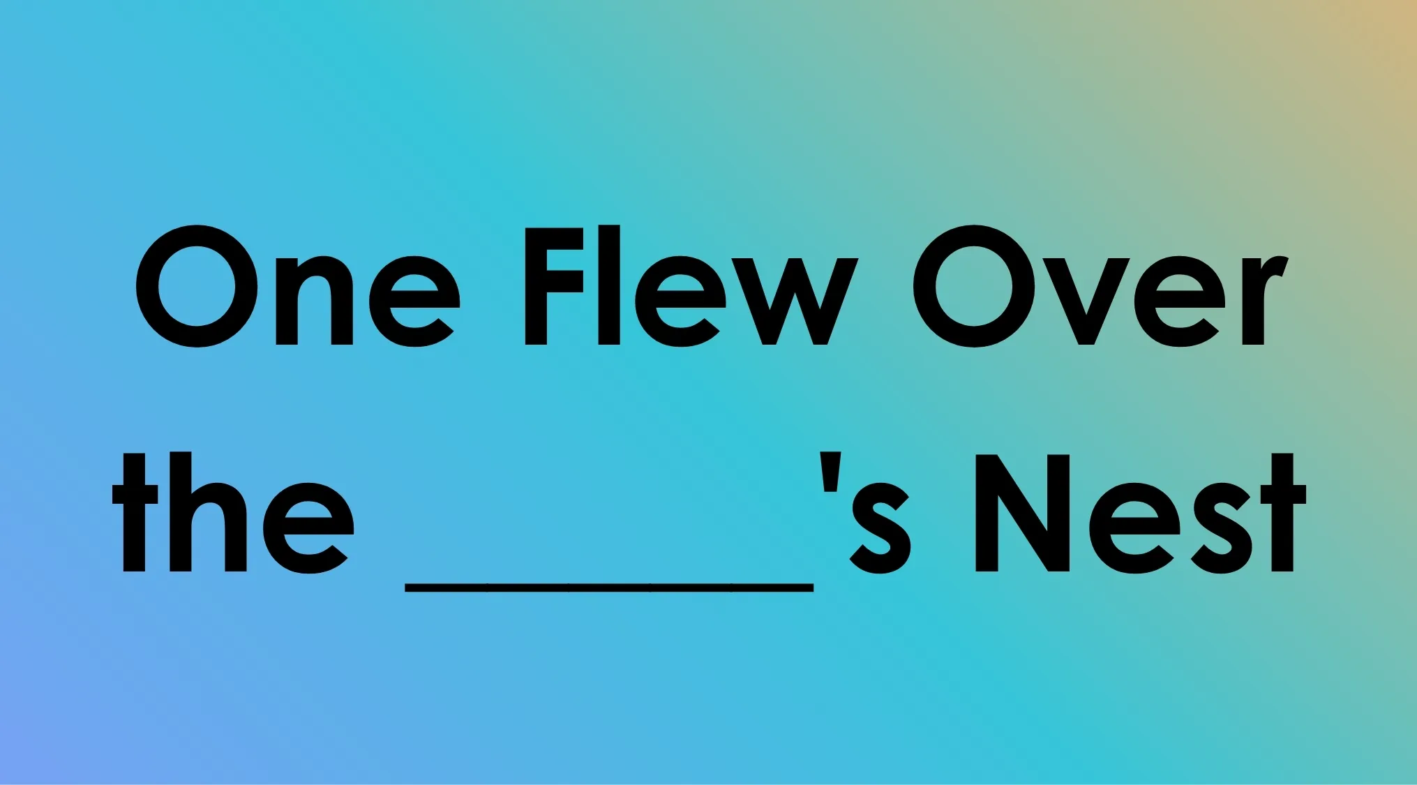 Trivia image: The title "One Flew Over the _____'s Nest" with a blank to fill in, testing knowledge of words ending in double-o.