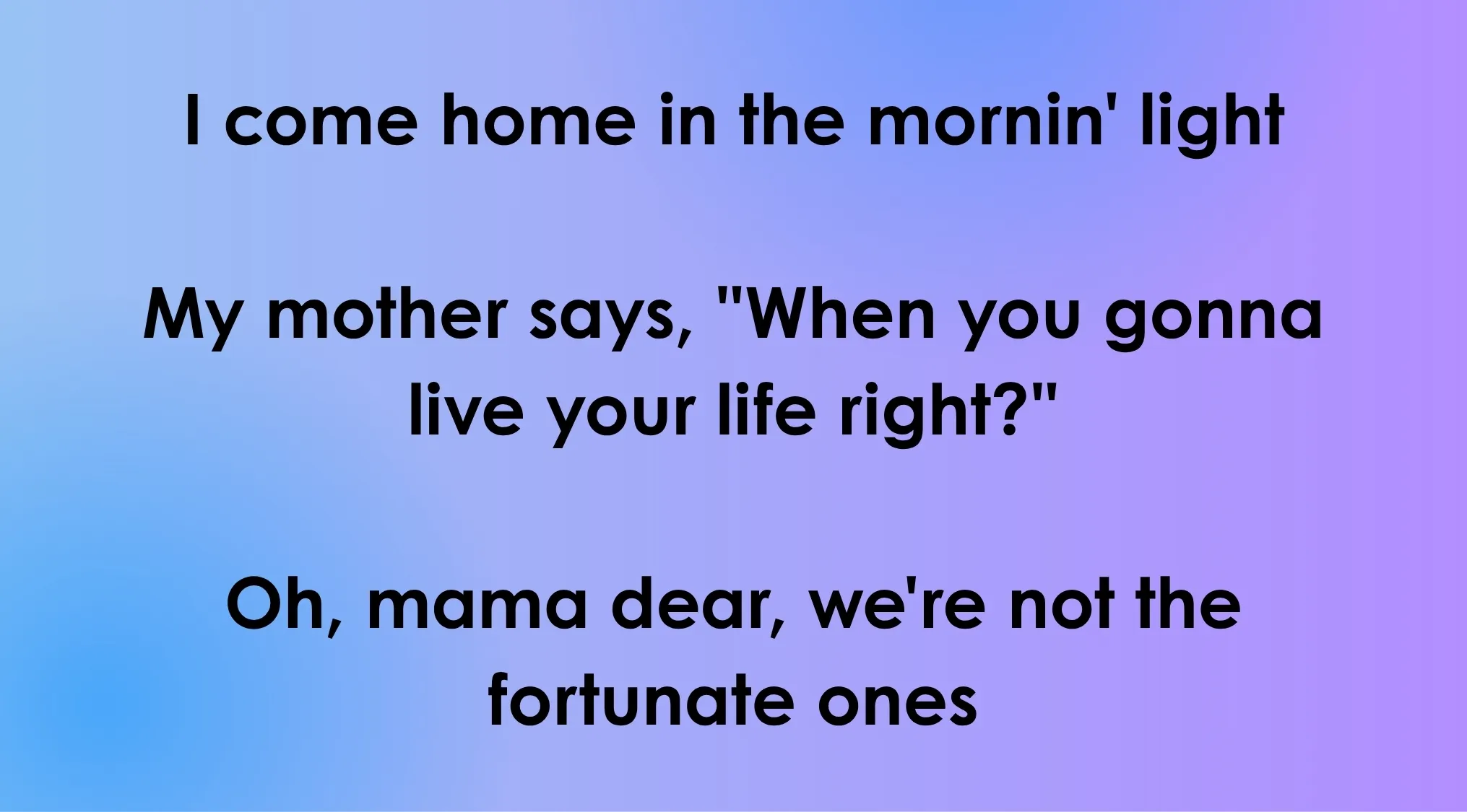 Opening lyrics of 80s-90s songs: "I come home in the mornin' light..." on a gradient background.