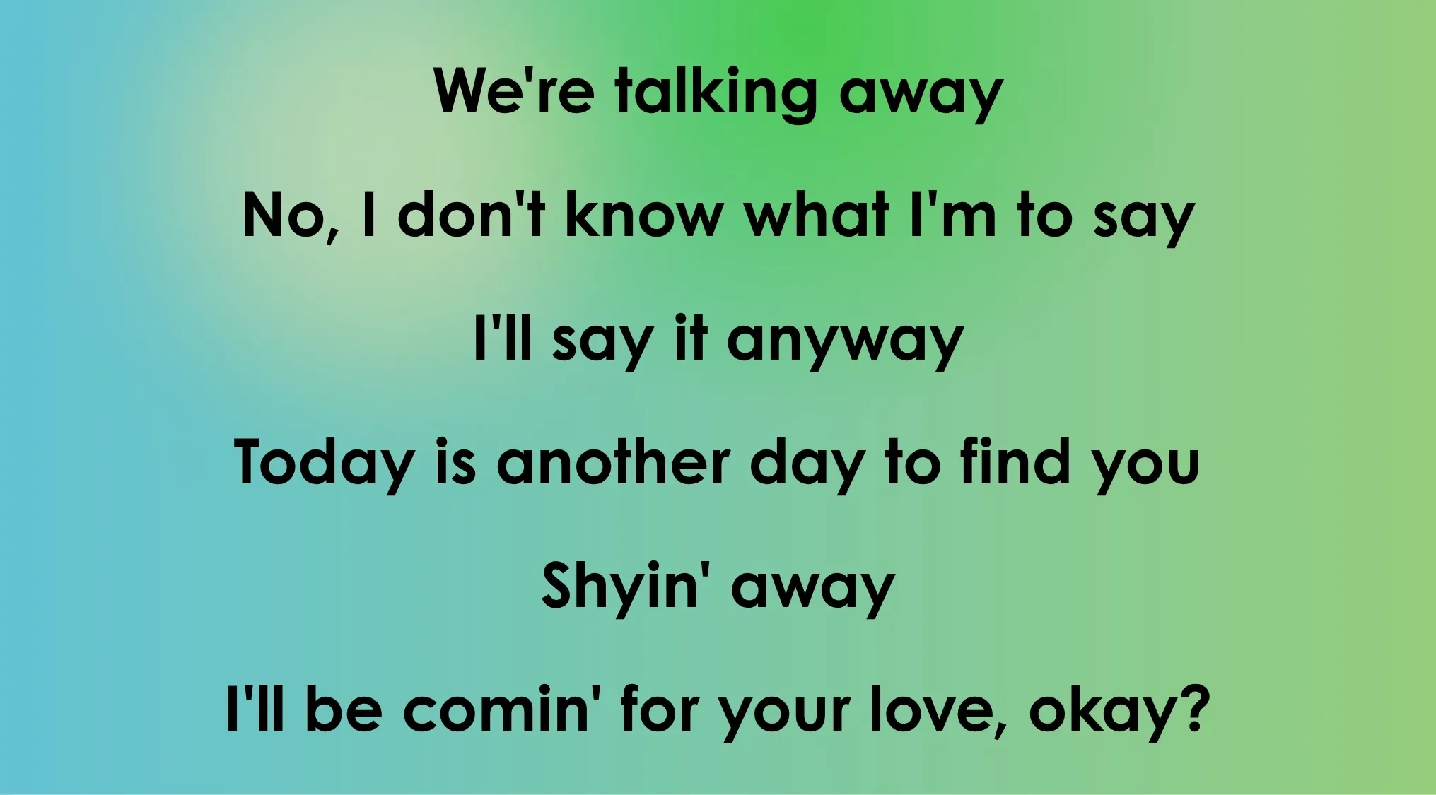 Opening lyrics of 80s-90s songs: We're talking away... on a blue to green gradient background.