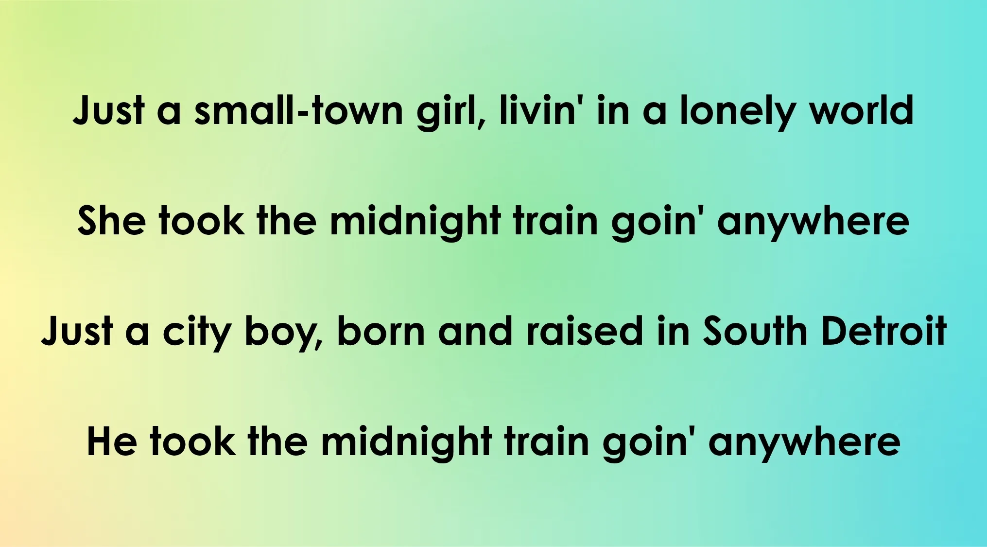 Opening lyrics of an 80s-90s song: Just a small-town girl, livin' in a lonely world. Which song?