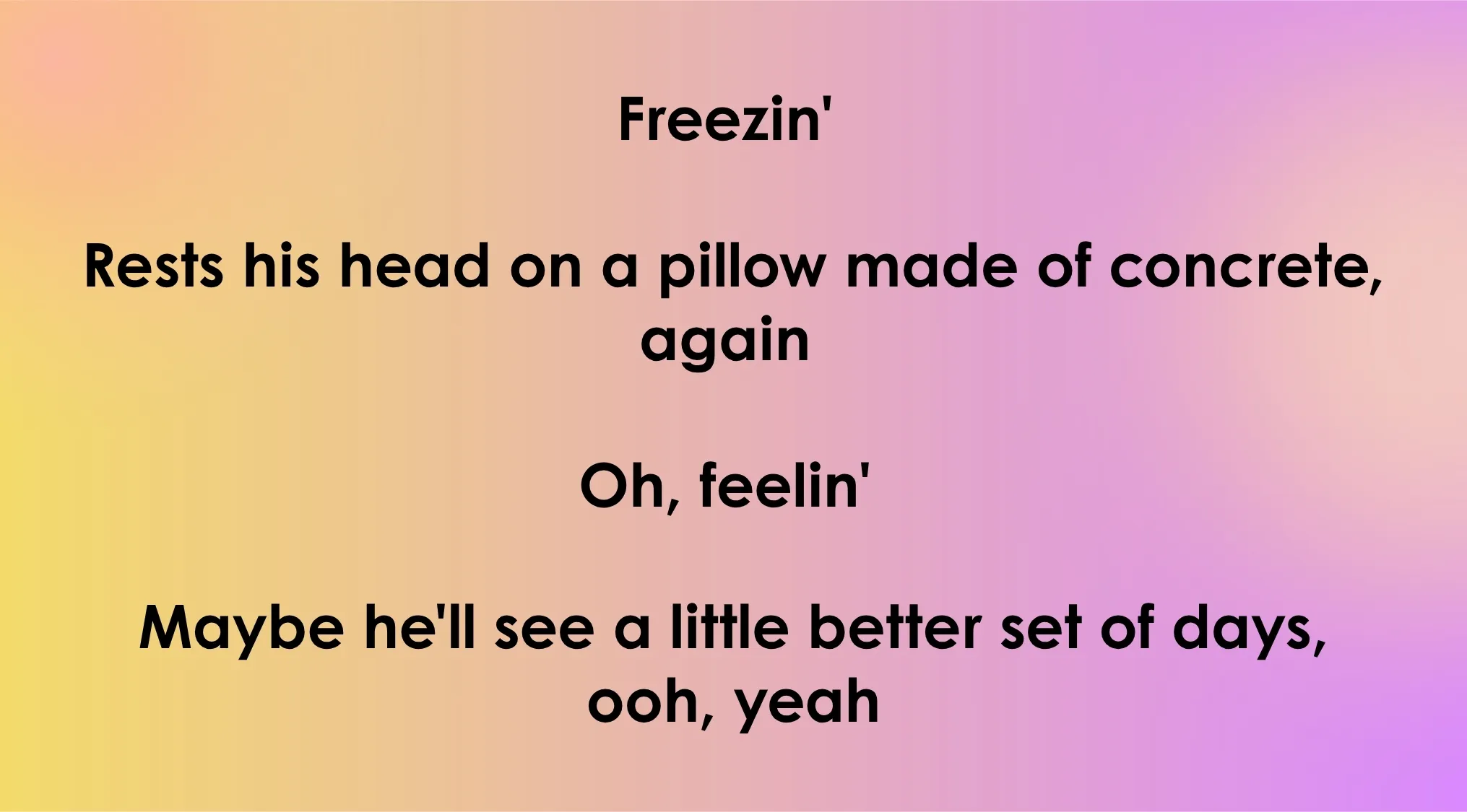 Lyrics from 80s-90s songs: Freezin', Rests his head on a pillow made of concrete, again. Which song opens with these words?