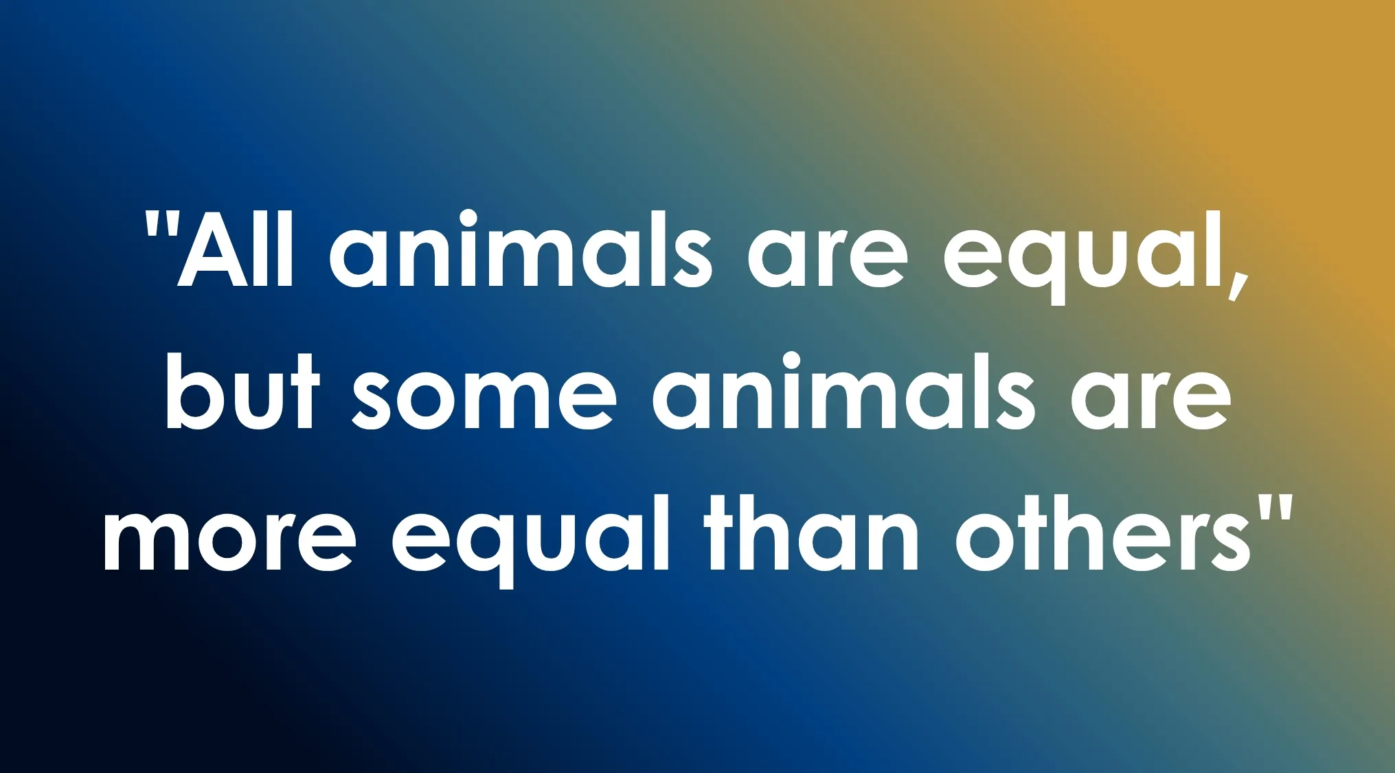 General Literature Trivia: A famous quote, All animals are equal, but some animals are more equal than others.