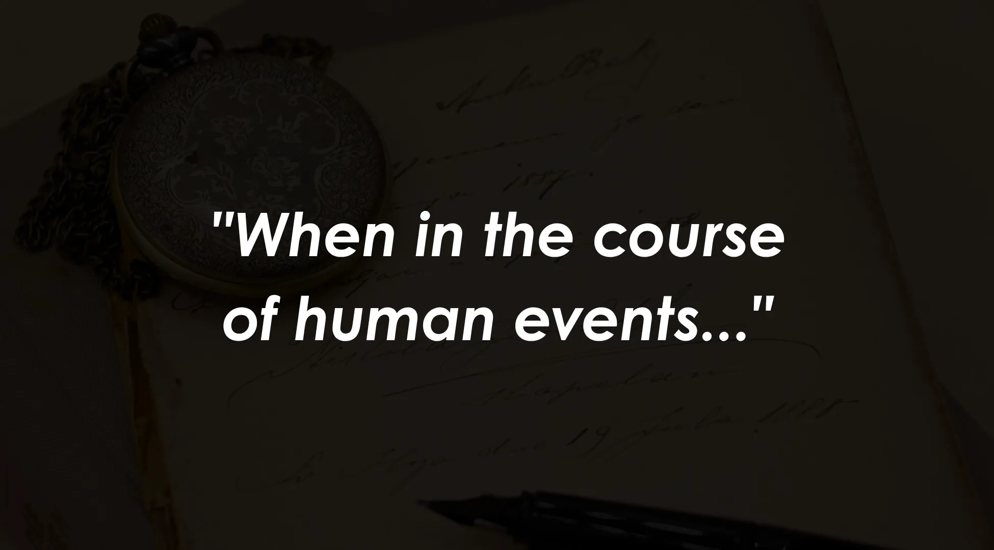 A faded document with a quill pen and pocket watch, displaying a quote. General Knowledge Quiz: Which document begins with this?
