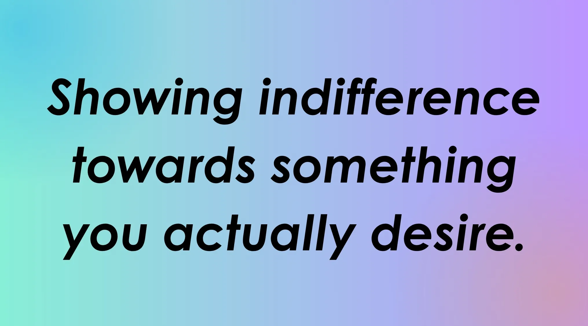 Text on a blue and purple gradient: "Showing indifference towards something you actually desire." Guess the meaning of rare words.