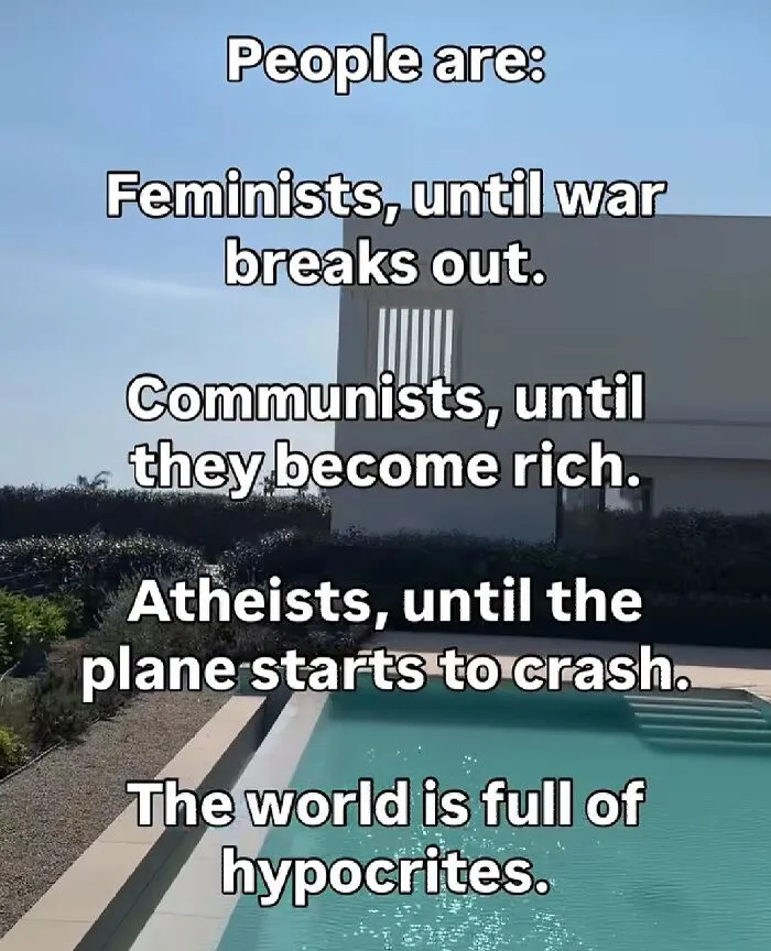 Yeah The Whole World Is Filled With Hypocrites. Such A Deep Message