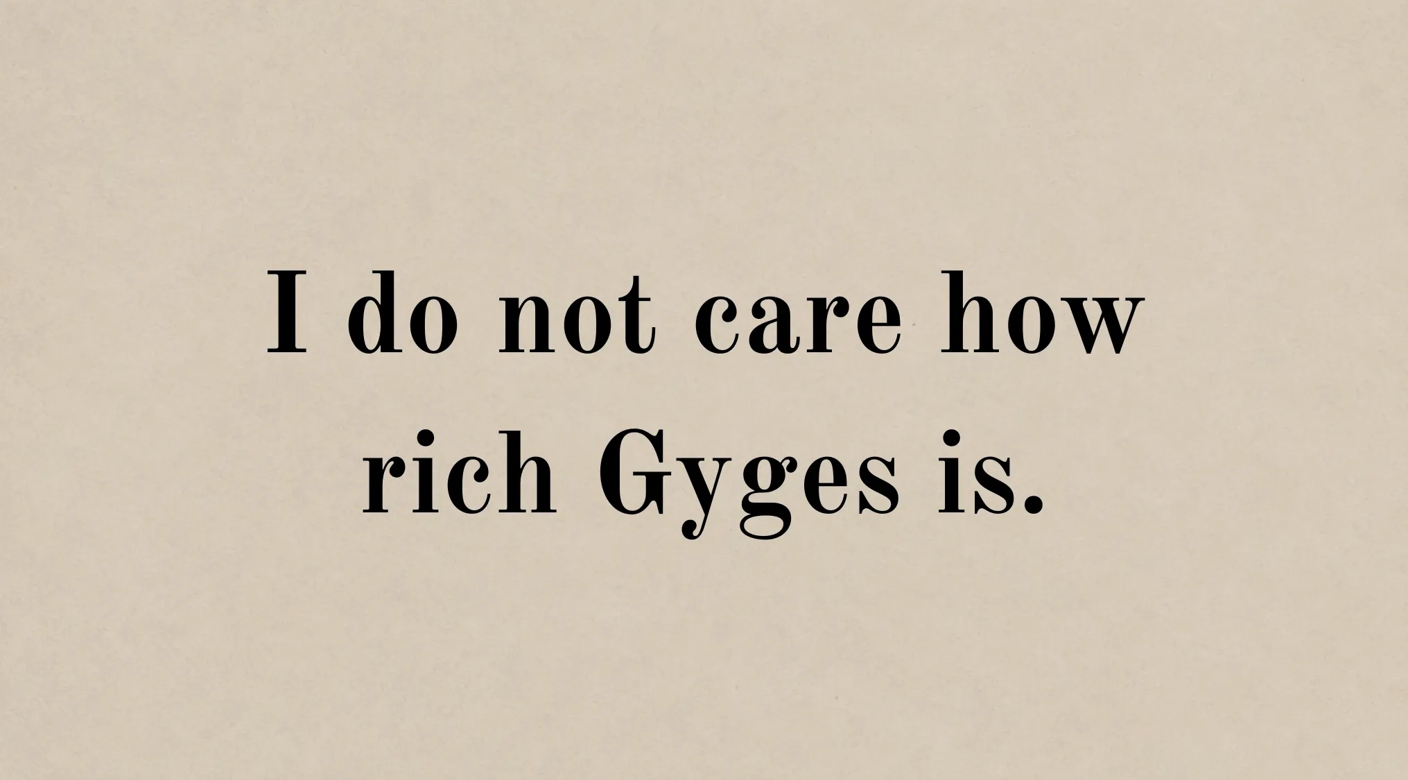 A quote on a beige background reads: I do not care how rich Gyges is. Learning Latin grammar from the 1800s.