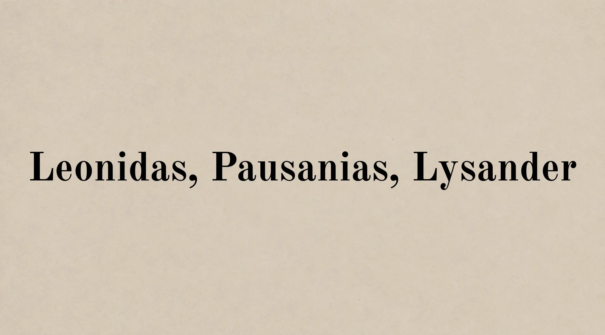 Black serif text on a beige background reads "Leonidas, Pausanias, Lysander." for Harvard in the 1800s History and Geography.