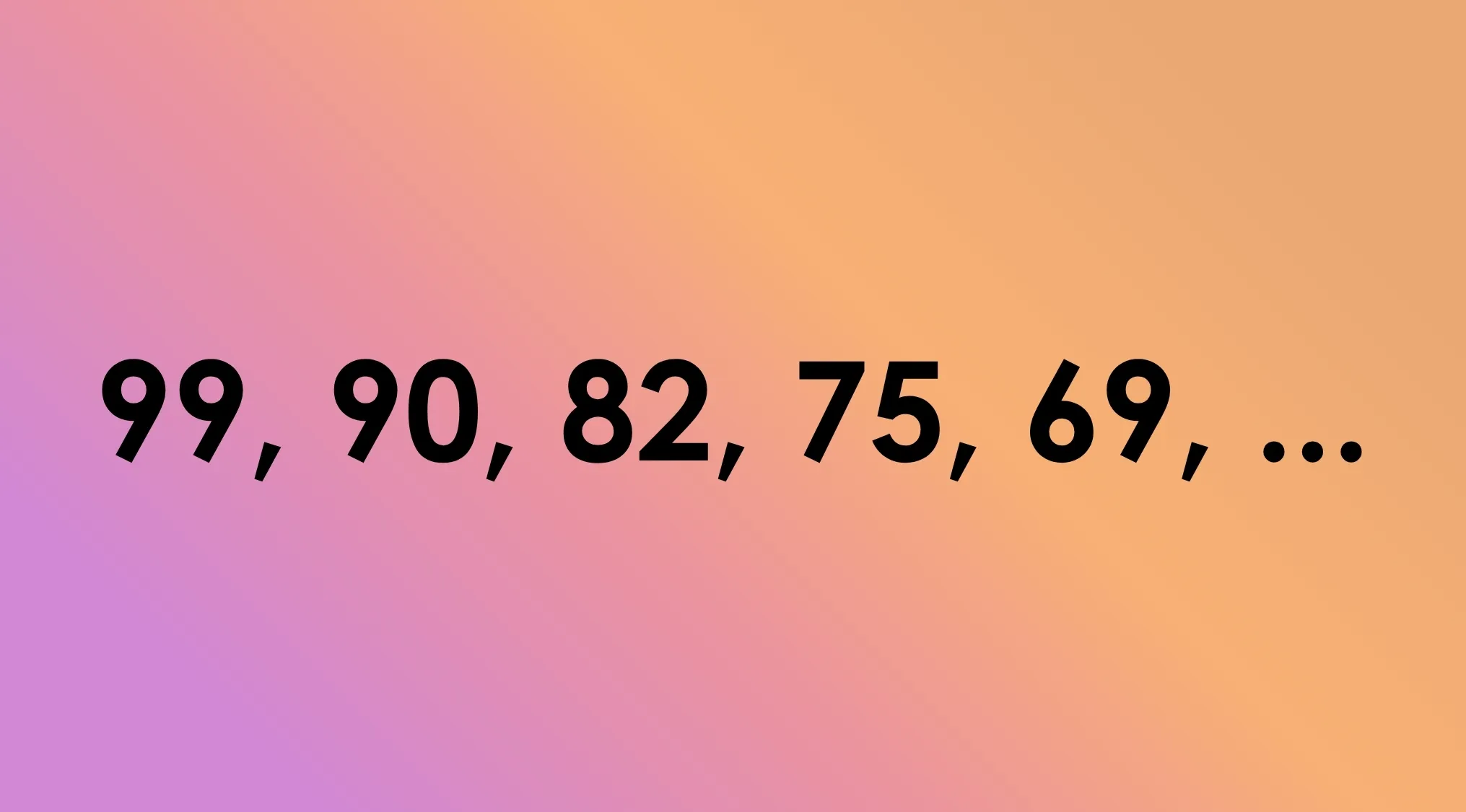 A tricky math riddle displaying the number sequence: 99, 90, 82, 75, 69, ... on a gradient background.