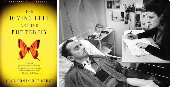 After A Stroke At 43 Left Him Completely Paralyzed Except For One Eyelid, French Editor Jean-Dominique Bauby Wrote His Memoir The Diving Bell And The Butterfly By Blinking Each Letter As An Assistant Recited The Alphabet. It Took Him About 200,000 Blinks To Finish