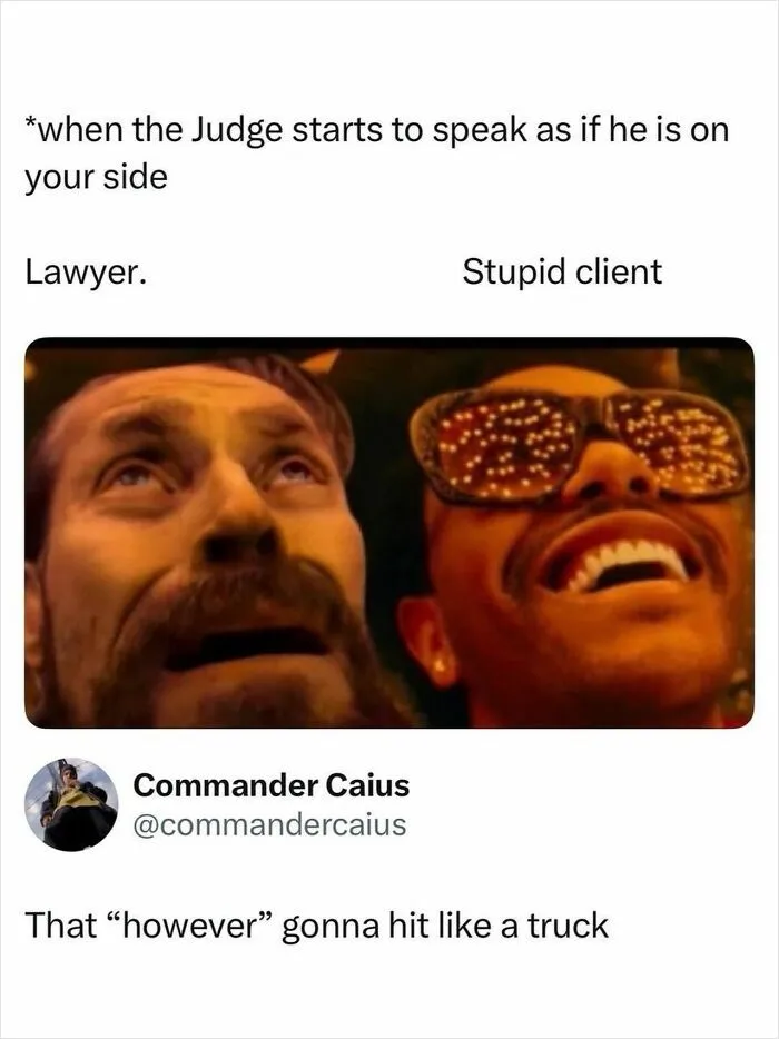 Meme showing lawyer and client reaction to judge speaking favorably in court
