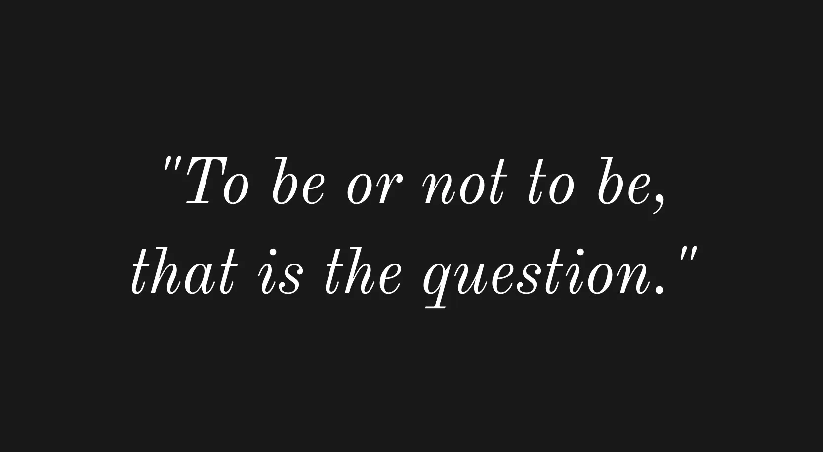 White text on a black background, reading To be or not to be, that is the question. General Knowledge Quiz.