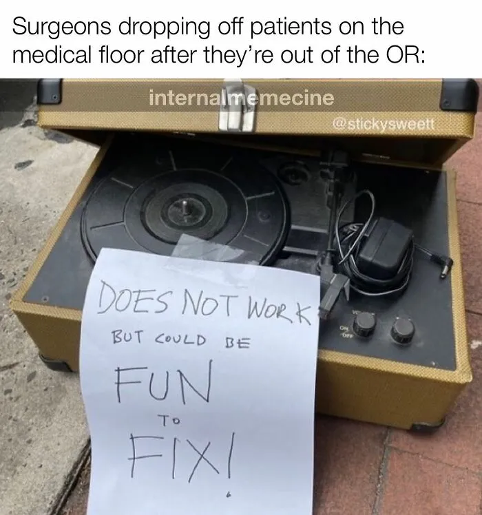 A humorous medical meme showing a broken record player with a note saying "Does not work but could be FUN to FIX!".