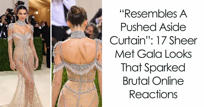 “No Modesty Anymore”: 17 Sheer Met Gala Looks That Broke The Internet For All The Wrong Reasons