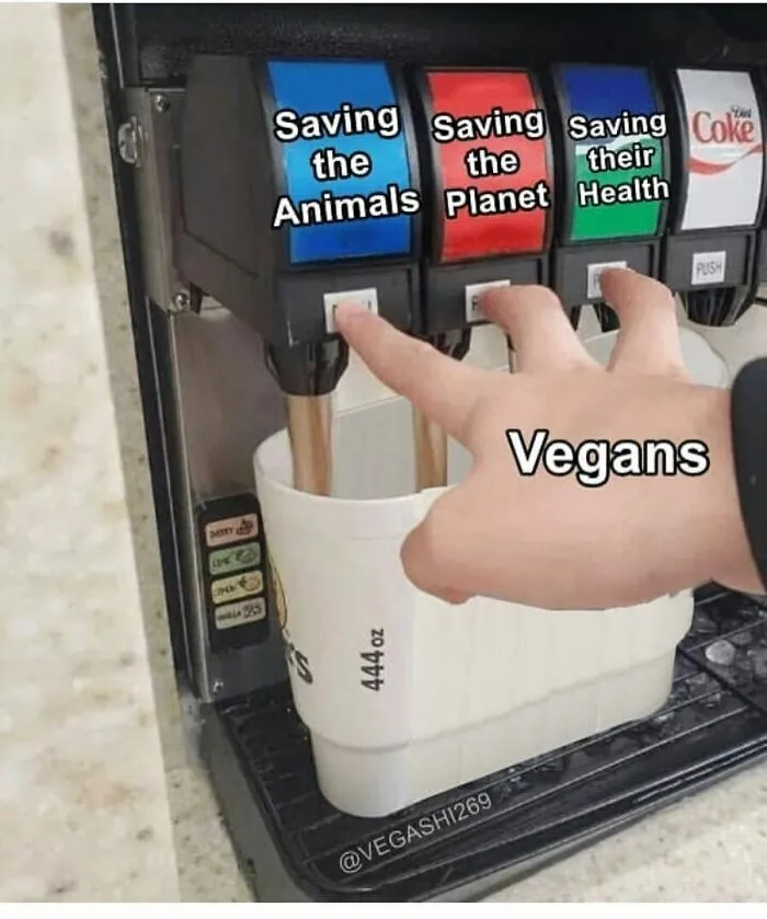 A hand labeled "Vegans" presses three soda fountain buttons: Saving the Animals, Saving the Planet, Saving their Health. Funny memes for vegans.