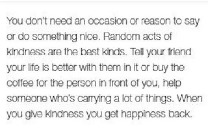 A positive post: text about random acts of kindness and happiness. Good for when you are feeling down.