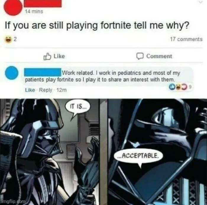 A meme showing a social media post asking why people play Fortnite, answered by a pediatrician, followed by a Darth Vader comic panel saying "IT IS... ACCEPTABLE." This image aims to make your day.