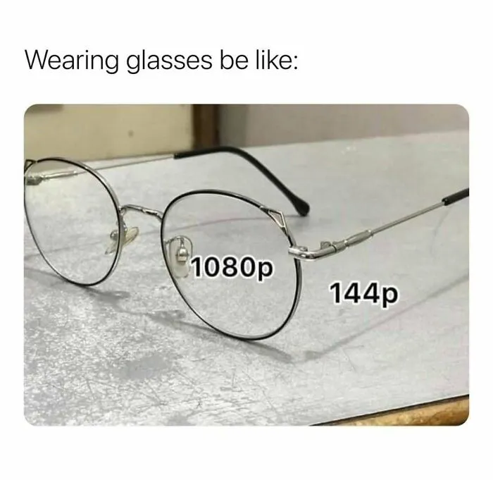 Meme comparing glasses to video resolution 1080p vs 144p