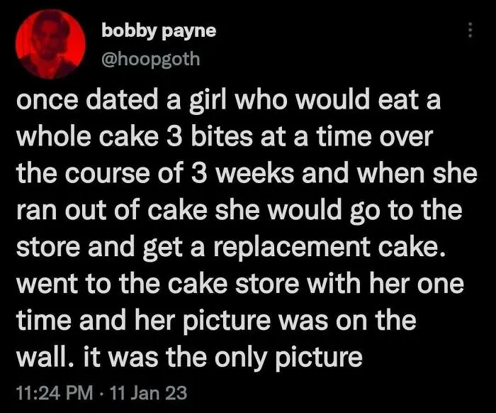 A tweet from Bobby Payne about a girlfriend who ate cake slowly, then bought another. A funny, positive post.
