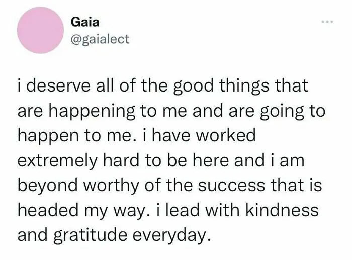 A positive post from Gaia's Twitter, stating self-worth and leading with kindness. Great for feeling down.