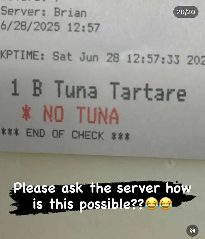 Restaurant receipt for tuna tartare with note saying no tuna and text asking how this is possible