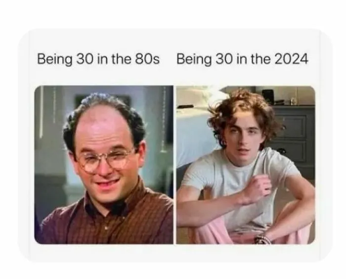 Comparison meme showing being 30 in the 80s vs being 30 in 2024 meme