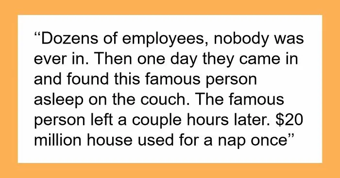 60 Employees Of Ultra-Wealthy Families Reveal The Most Absurd Things They Witnessed