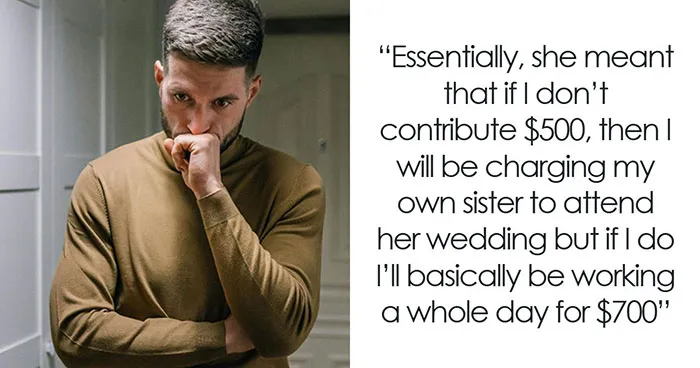 Bride Goes Ballistic When Sibling Reminds Her They’re Doing Her A Favor And Refuses To Pay $500 Wedding Fee