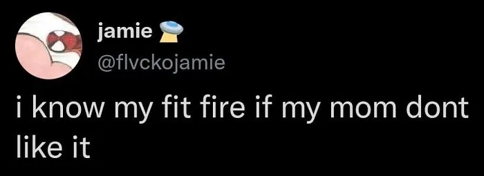 A tweet meme about knowing a fit is fire if mom doesn't like it, ideal for sending to friends.