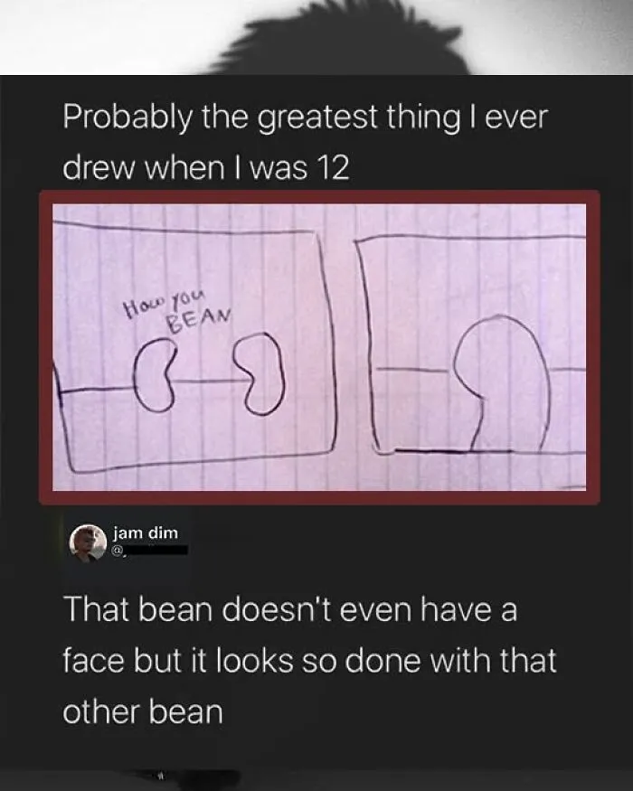 A drawing of two beans with How you BEAN and a funny comment about the bean's expression.