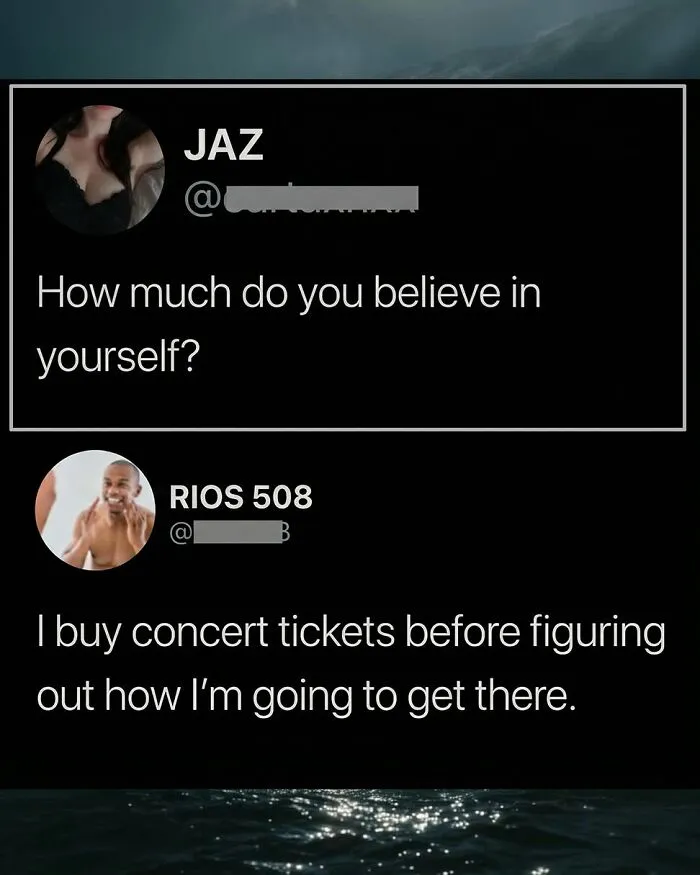 A social media post with a funny comment about buying concert tickets before figuring out travel, showing belief in oneself.