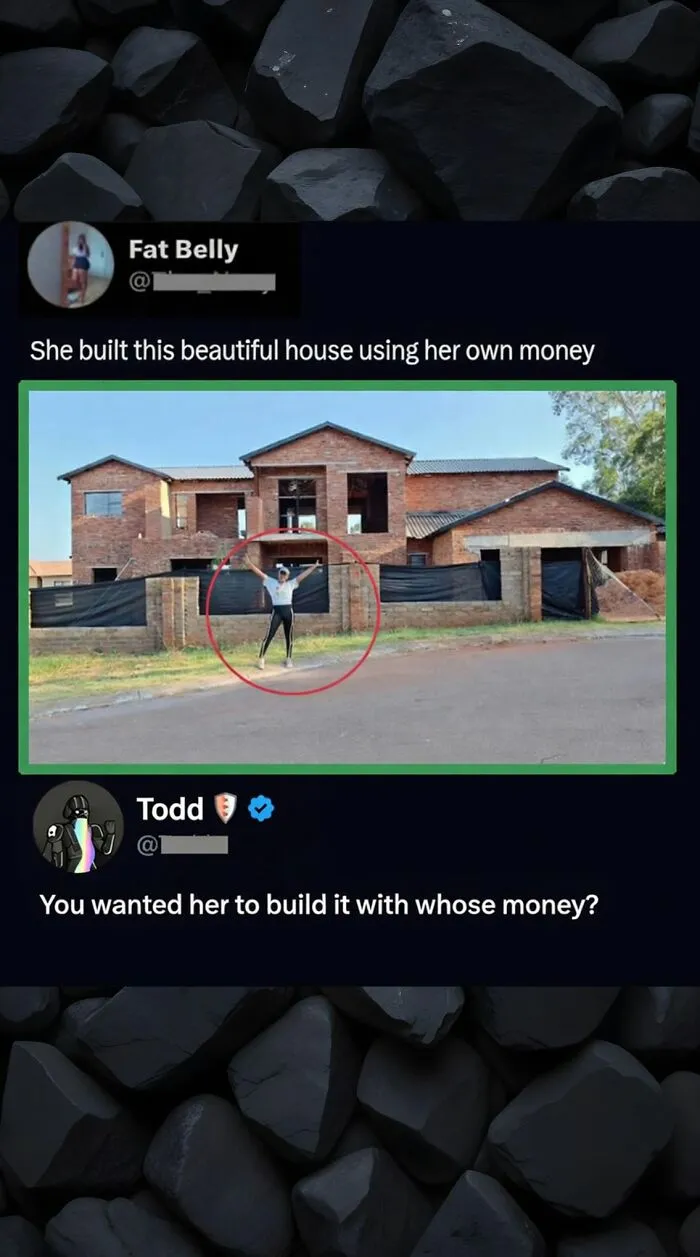 A funny comment on a house built with a woman's own money, questioning whose money she should have used.
