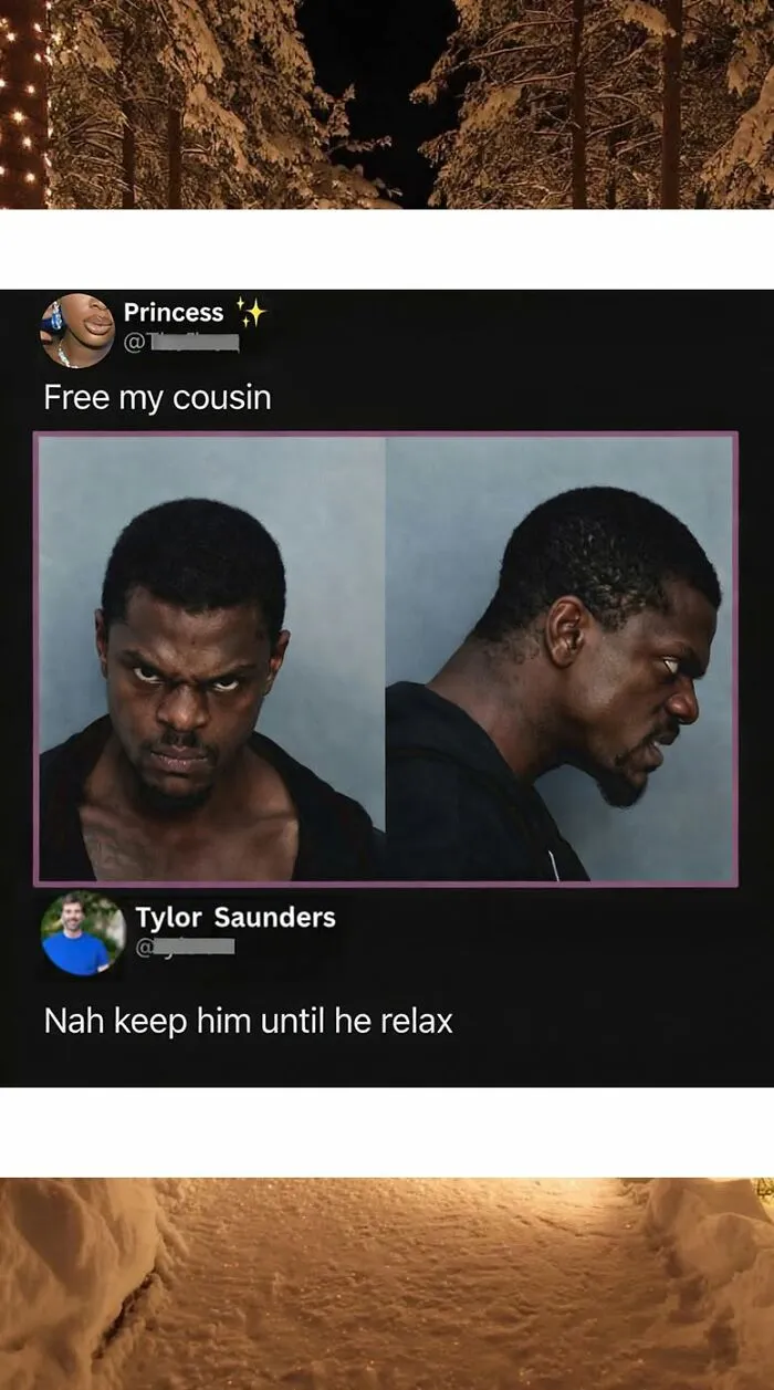 A funny comment about a man's mugshot, with a user joking about keeping him until he relaxes.