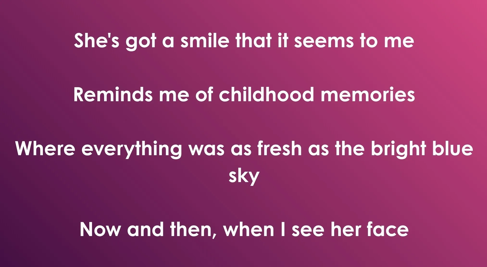 Opening lyrics: She's got a smile that it seems to me. A fun quiz for 70s and 80s songs.