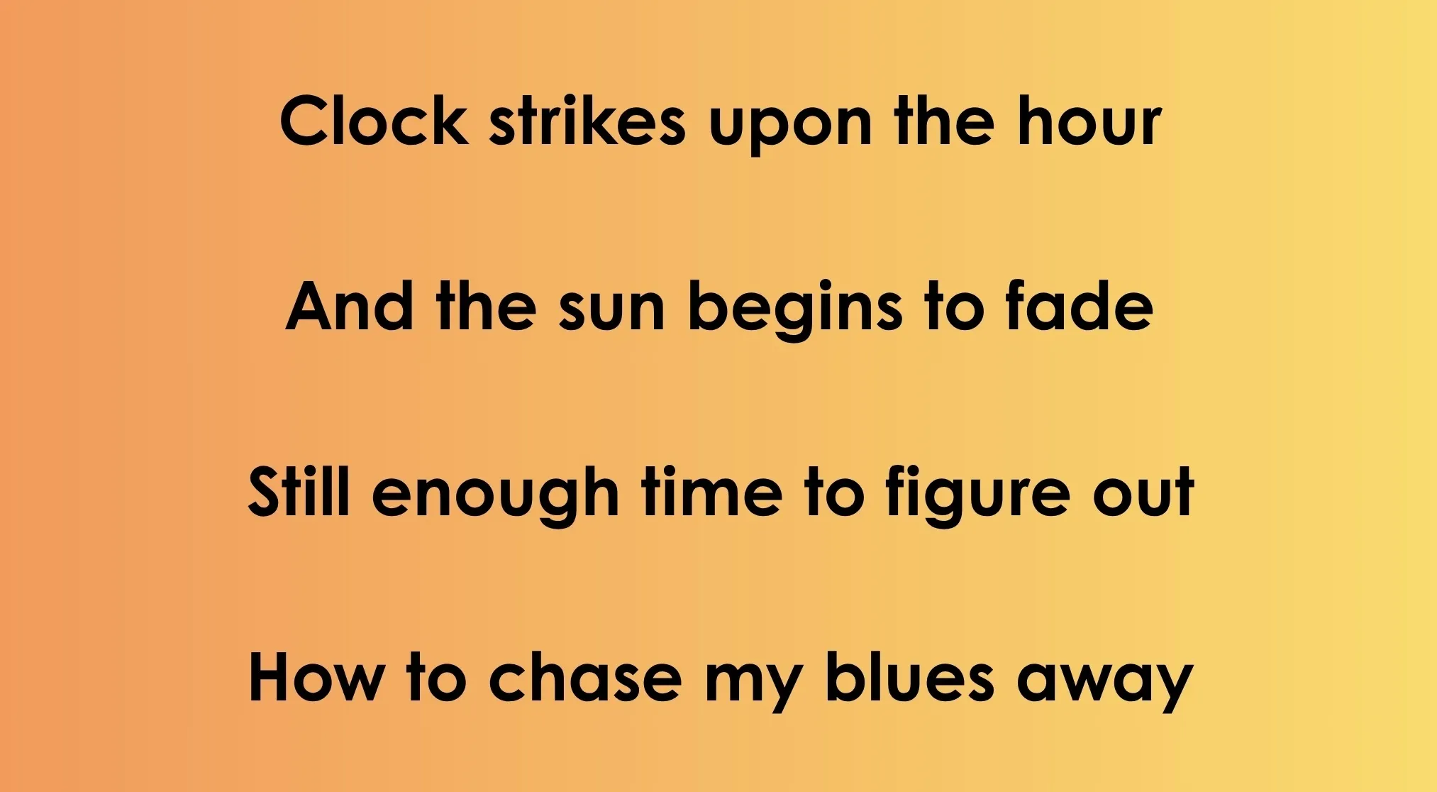 Lyrics for a 70s & 80s songs quiz: Clock strikes upon the hour, and the sun begins to fade.