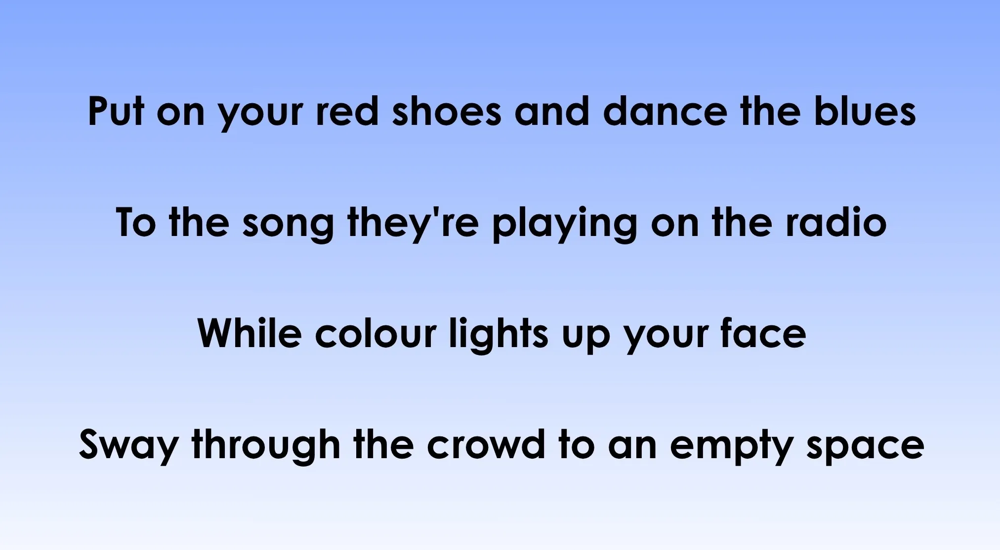 Opening lyrics from a 70s or 80s song: "Put on your red shoes and dance the blues". What song begins with these words?
