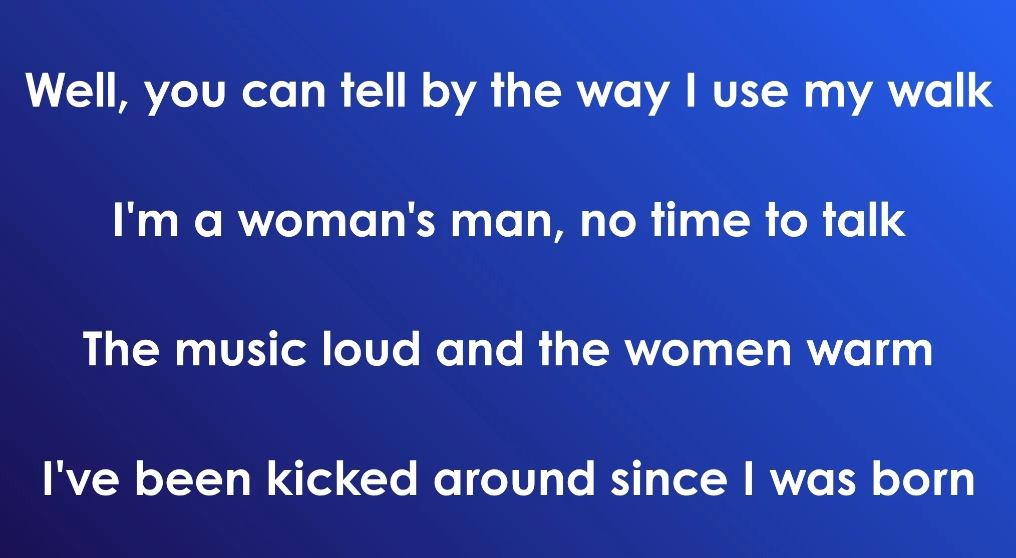70s and 80s songs opening lyrics: White text on blue, quoting "Well, you can tell by the way I use my walk."