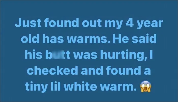 Parent discovers 4 year old has tiny white worms causing pain