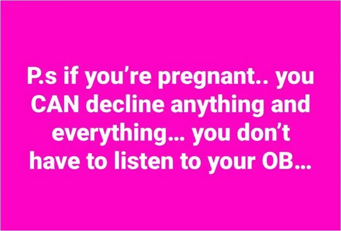 I Don't Need To Listen To My Ob, I'm A Mom!*