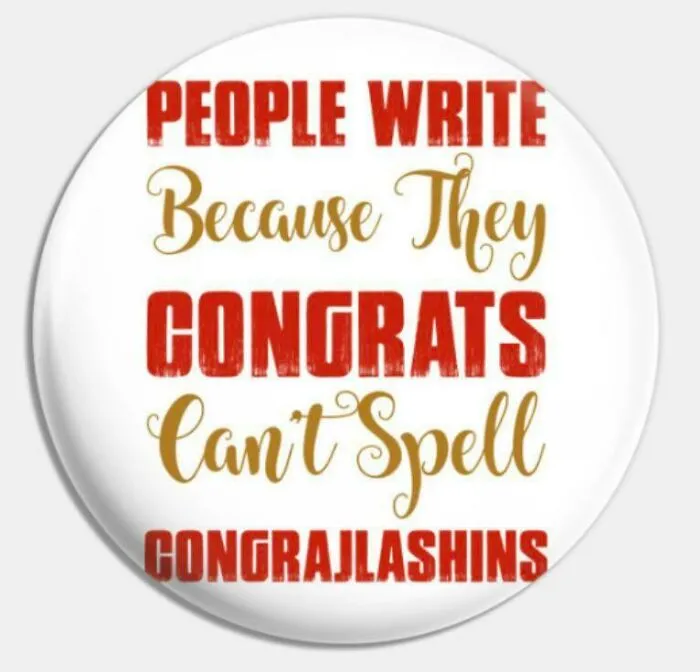 People Write Because They Congrats Can't Spell Congrajilashins