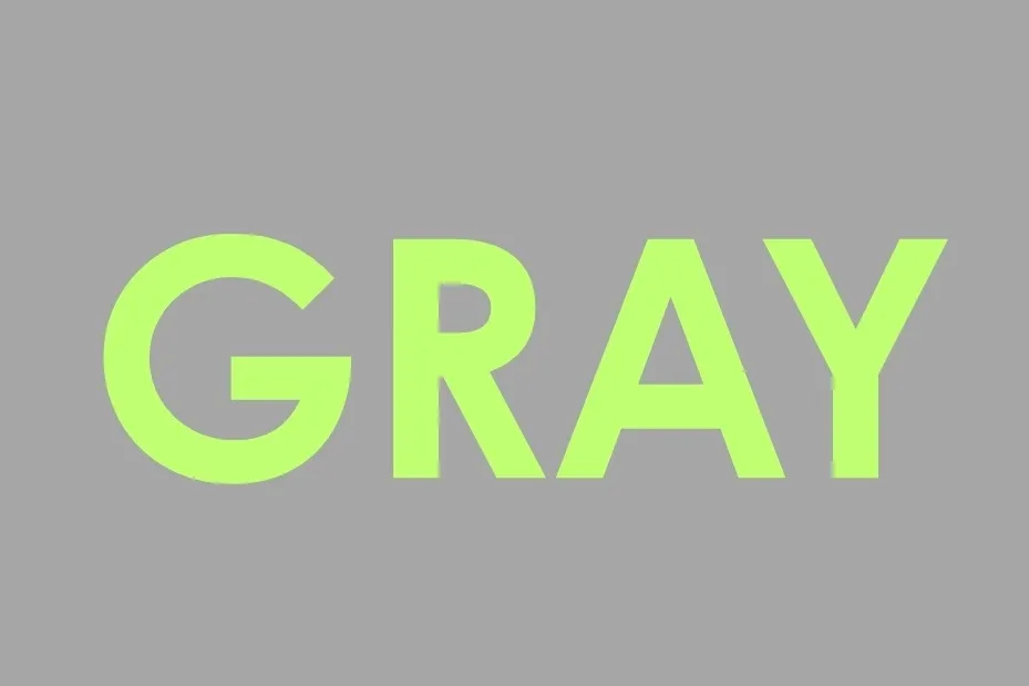The word GRAY in bright green against a plain gray background. Pick the color black for contrast.