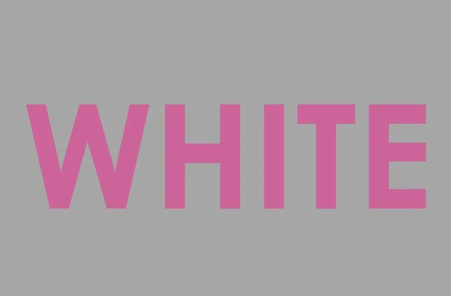 The word WHITE in pink on a gray background, challenging the perception of color, unlike the color yellow.