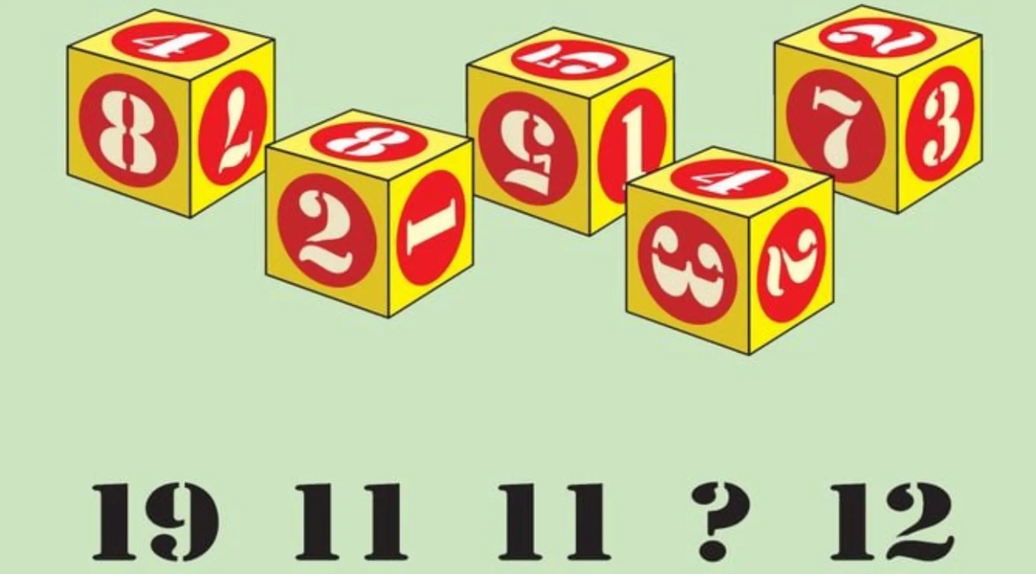 A number riddle with five yellow and red cubes, each displaying multiple numbers. Below is a sequence: 19, 11, 11, ?, 12. Which number should replace the question mark?