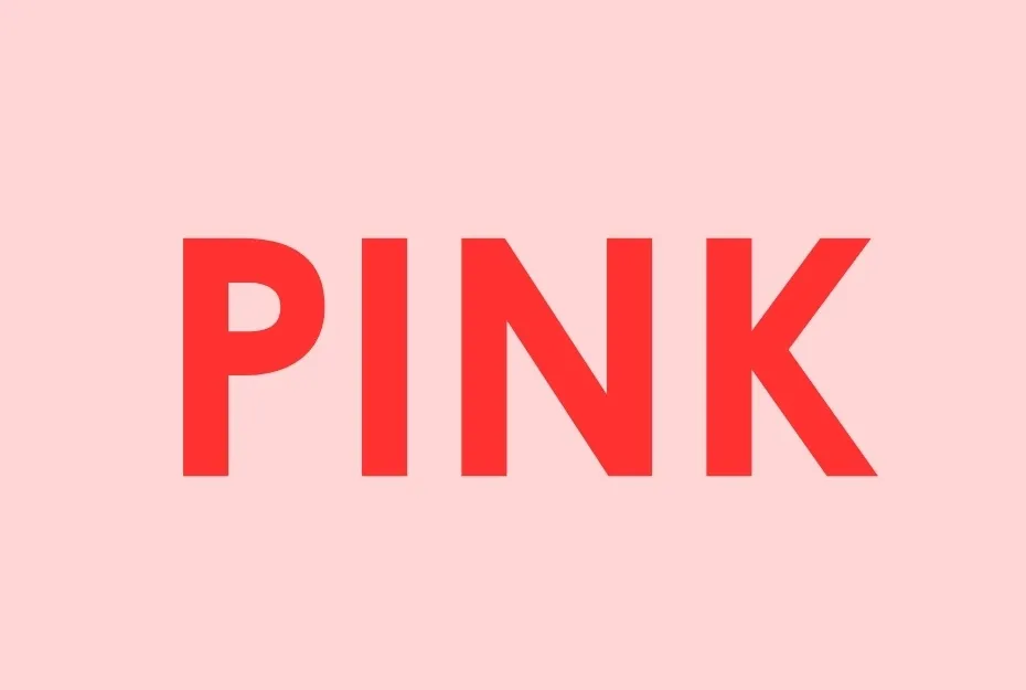 The word PINK in a bold, red font, centered on a light pink background. It contrasts with the color white.
