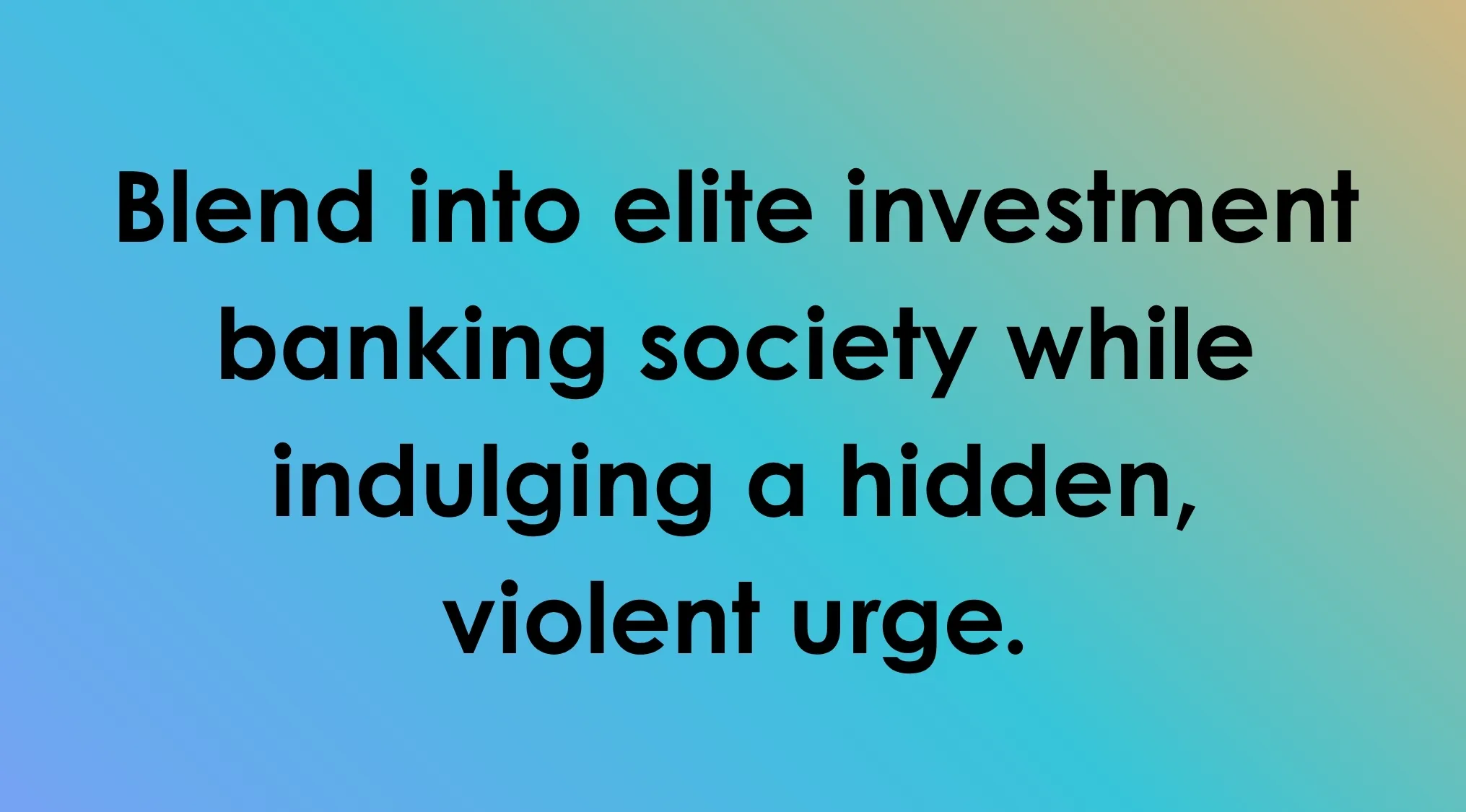 Villain's plan: Blend into elite banking while indulging a hidden, violent urge. Guess the Villain!