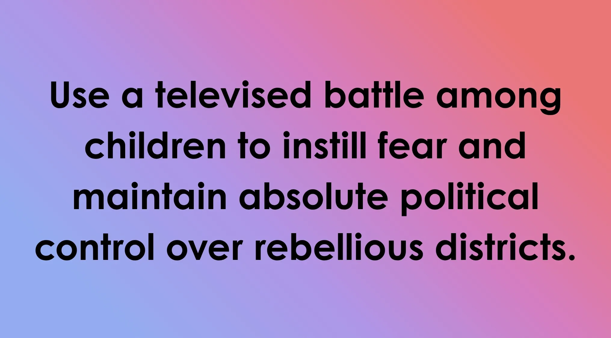 A villain's plan: televised children's battle to instill fear & maintain political control. Guess the Villain!